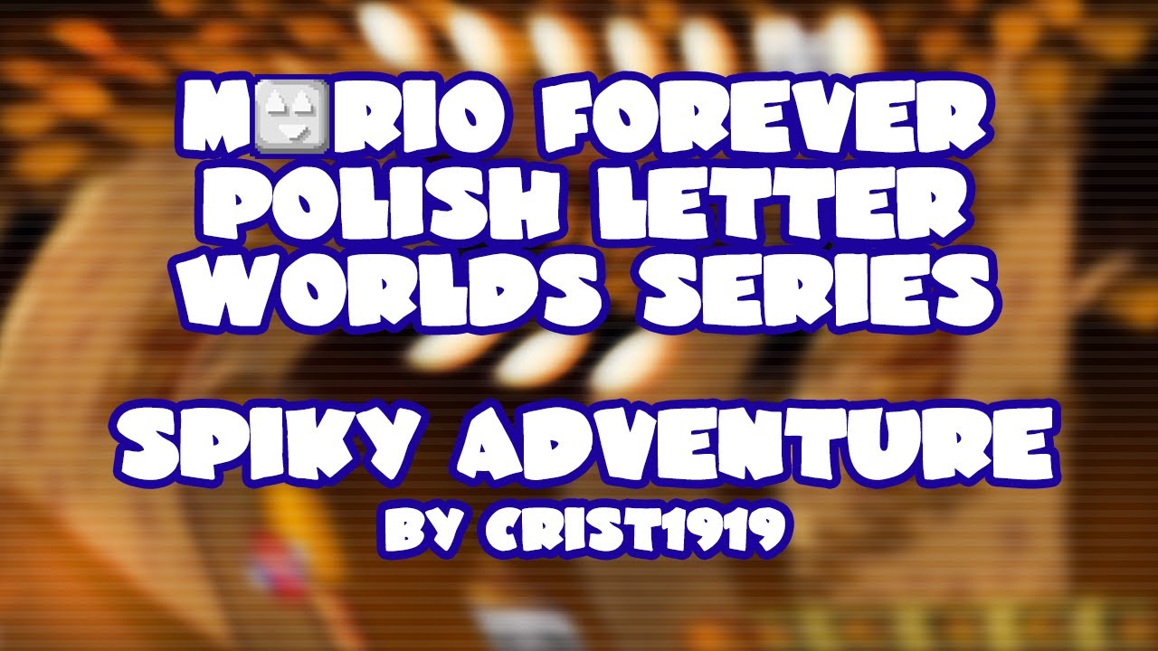 Mario Forever Polish Letter Worlds Series v1.5 • World Spiky Adventure • Captions