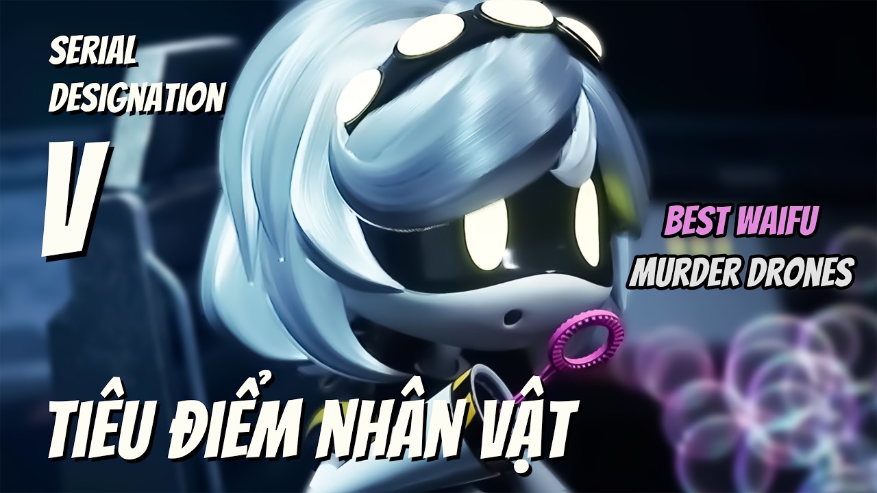 Tiêu điểm nhân vật: V - BEST WAIFU | Murder Drones