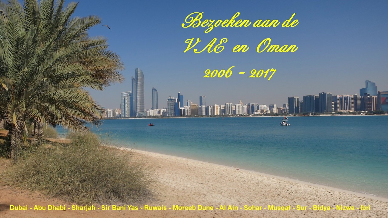 Beeldimpressie van mijn bezoeken aan de VAE en Oman (2006 - 2017)