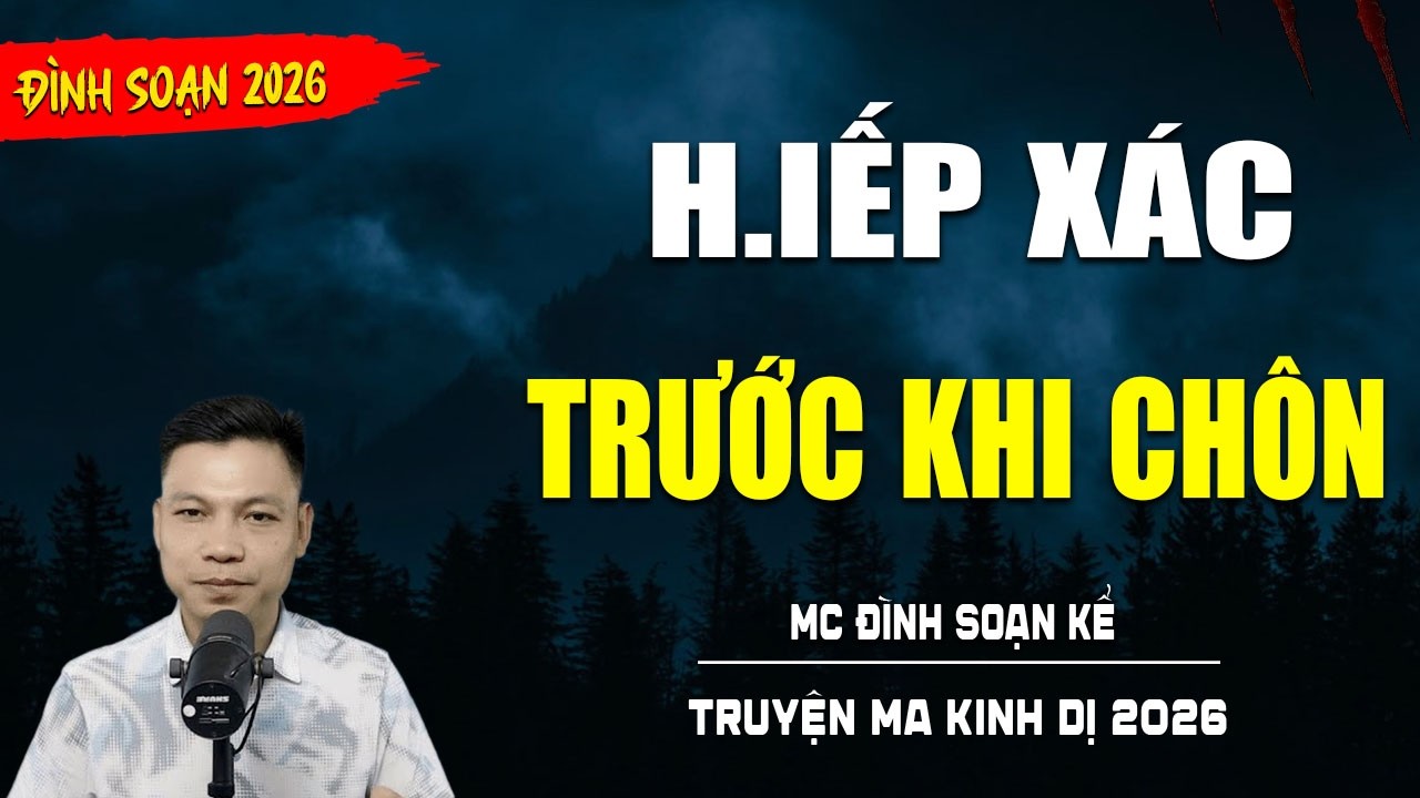 TRUYỆN MA : H.IẾP XÁC TRƯỚC KHI CHÔN | TUYỂN TẬP TRUYỆN KINH DỊ NHẤT MC ĐÌNH SOẠN KỂ