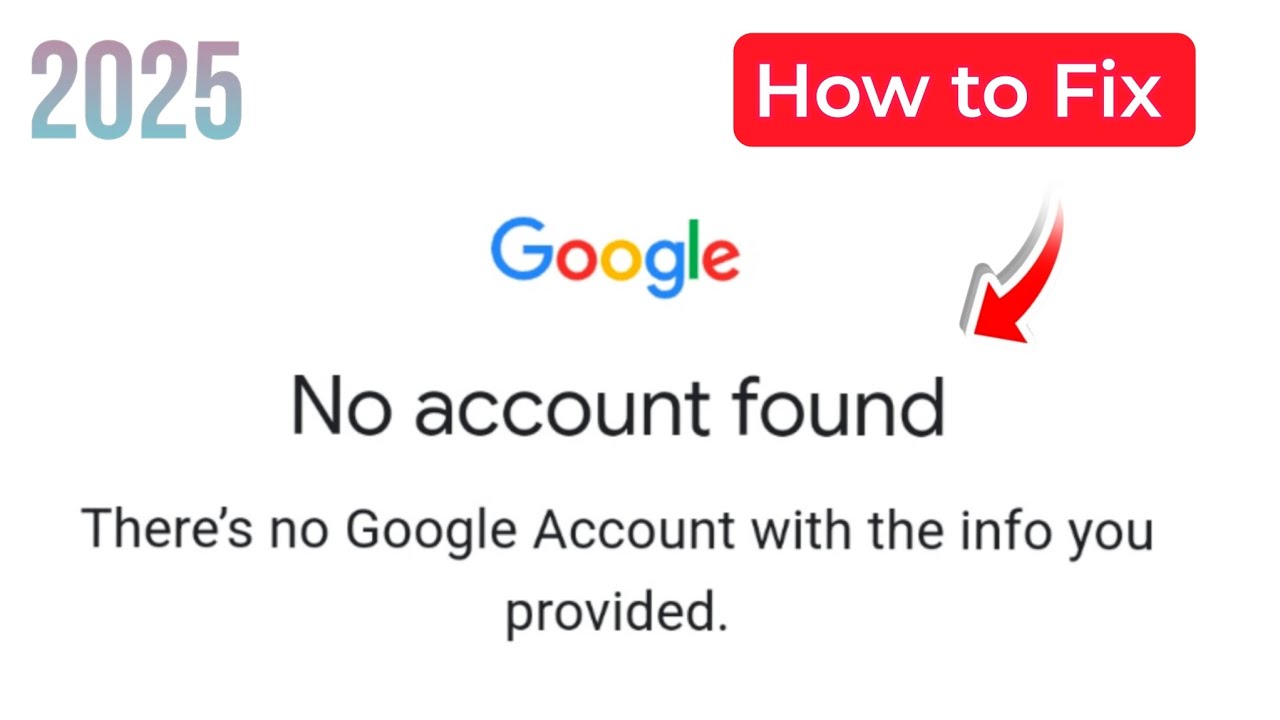 how to fix no account found problem (2025) | there's no google account with the info you provided