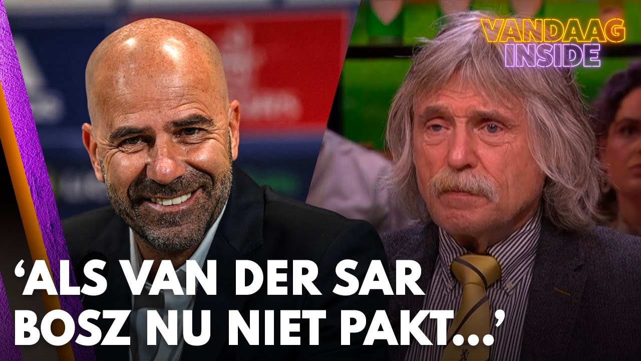 Johan: ‘Als Van der Sar Bosz nu niet pakt, is hij geen knip voor de neus waard’ | VANDAAG INSIDE