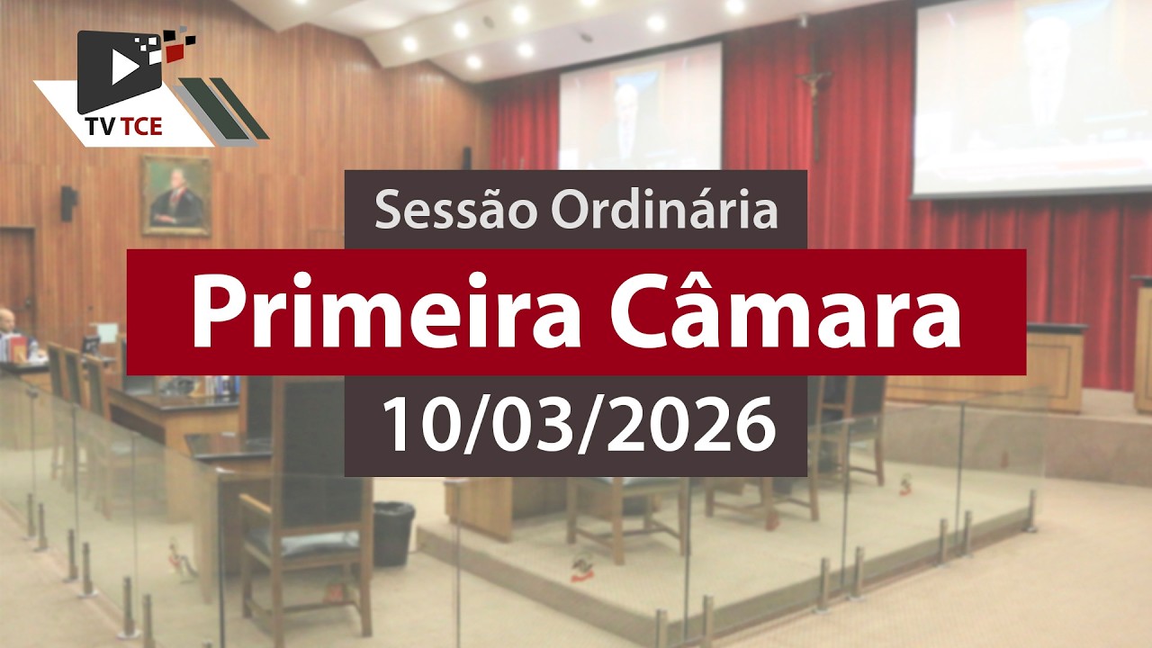 Sessão Ordinária - Primeira Câmara  - 10/03/2026