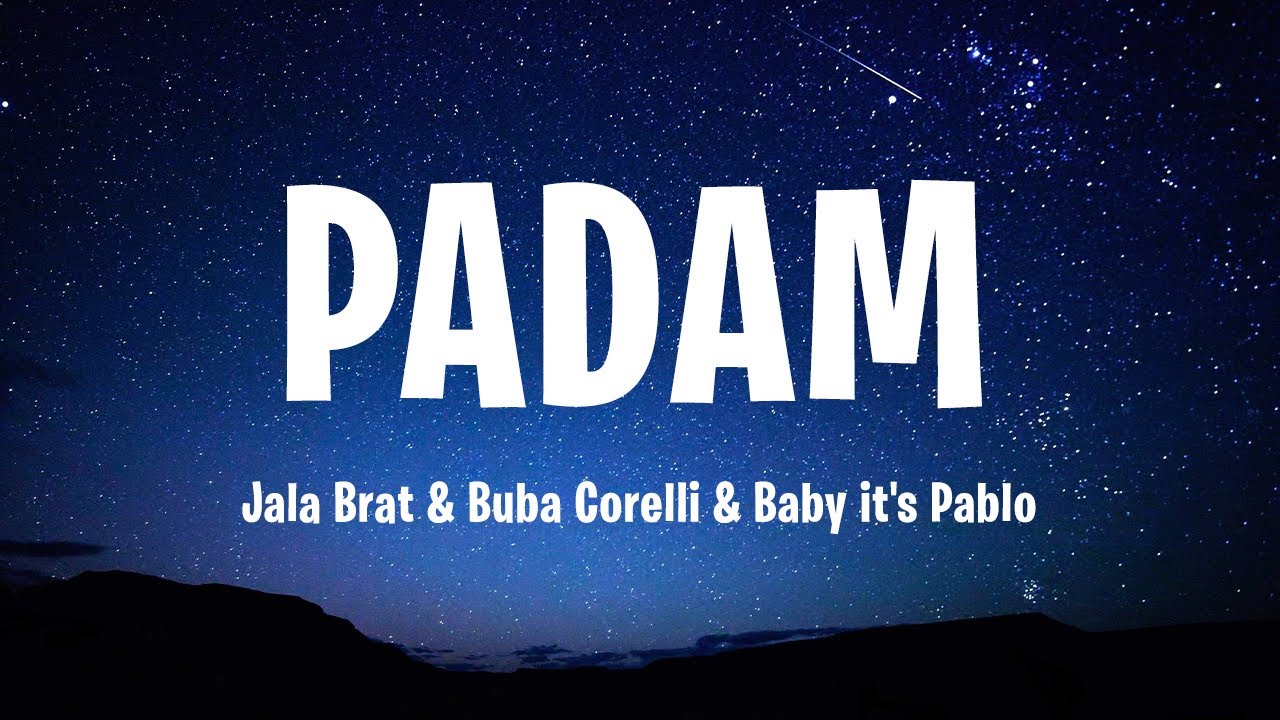 Jala Brat & Buba Corelli & Baby it's Pablo - Padam (Tekst/Lyrics)