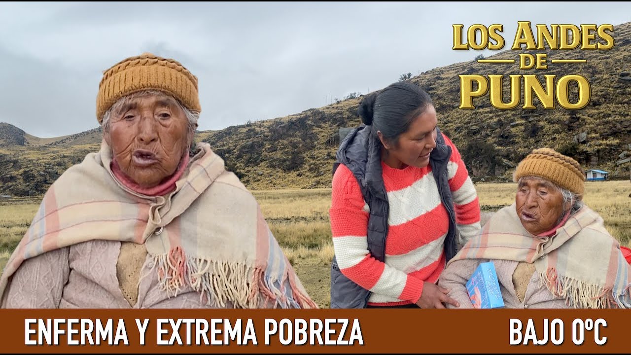 Ancianita enferma, bajo 0ºC en los Andes, en extrema pobreza sobrevive a 4,200 msnm