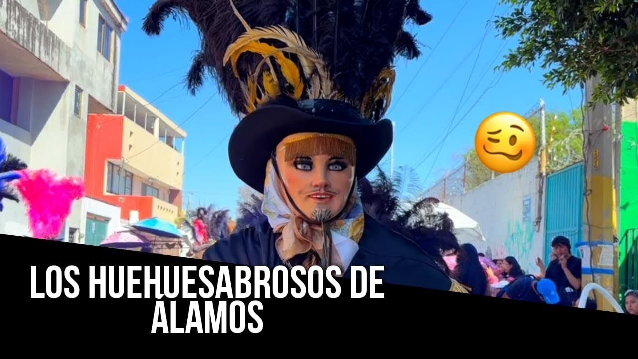 HUEHUES 2025 - CIERRE DE CARNAVAL HUEHUESABROSOS DE ÁLAMOS