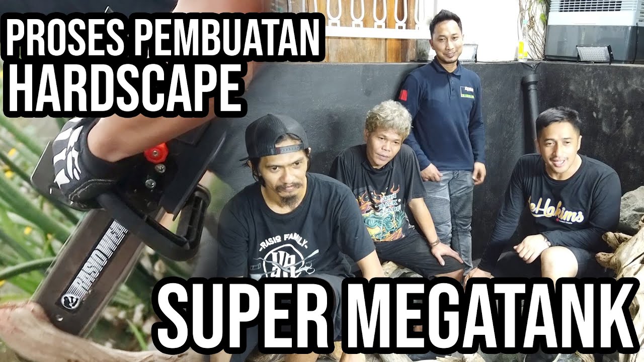 Update SUPER MEGATANK part II - Pembuatan Hardscape Bareng Dama Refiyuda, Herry Rasio & Yoyo Prayogi