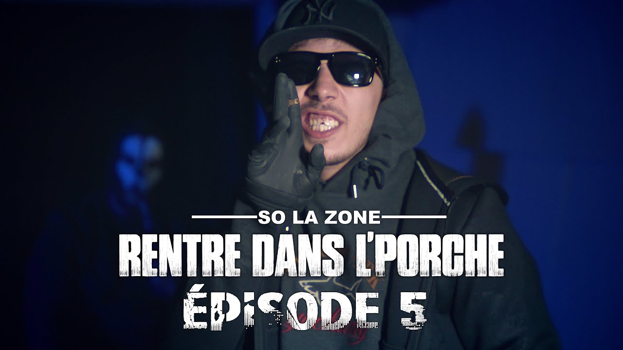 So La Zone - Rentre dans le porche - Épisode 5 (Clip Officiel)