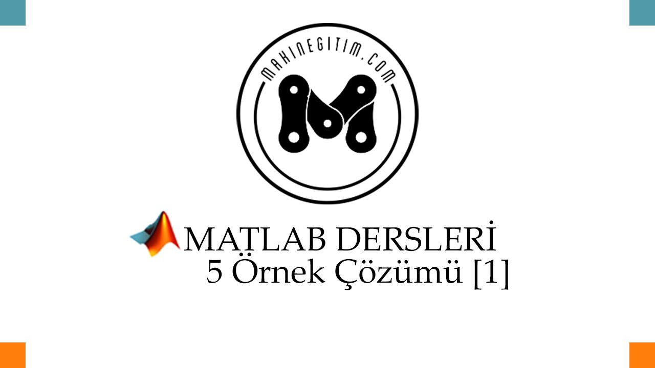 Makine Eğitim - Matlab Dersleri Ders 5  Örnek Çözümü [1]