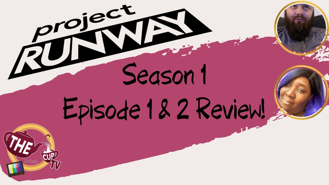 The Tea on Project Runway | Season 1 Episode 1 & 2 Recap | The CUP: Refilled on The CUP TV 🍵