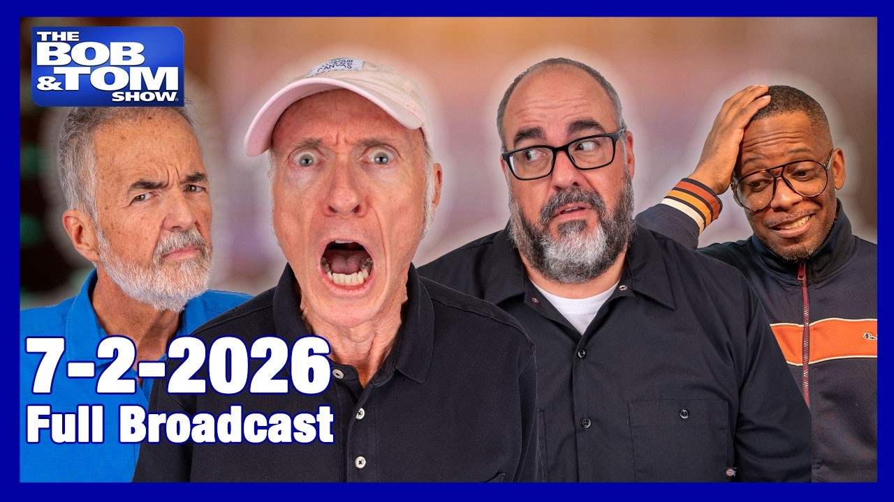 The BOB AND TOM SHOW - July 2, 2026