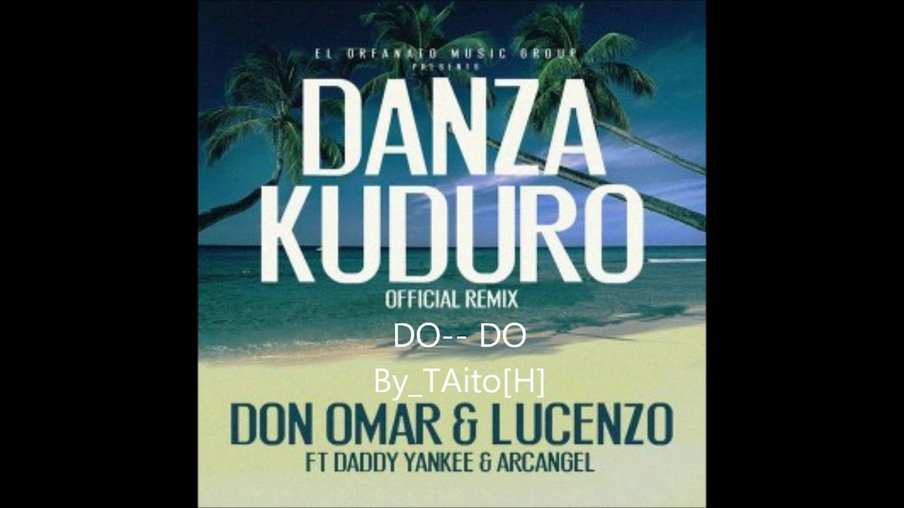 Danza Kuduro - Don Omar Ft. Lucenzo,  Daddy Yankee, & Arcangel (Remix) Lyric