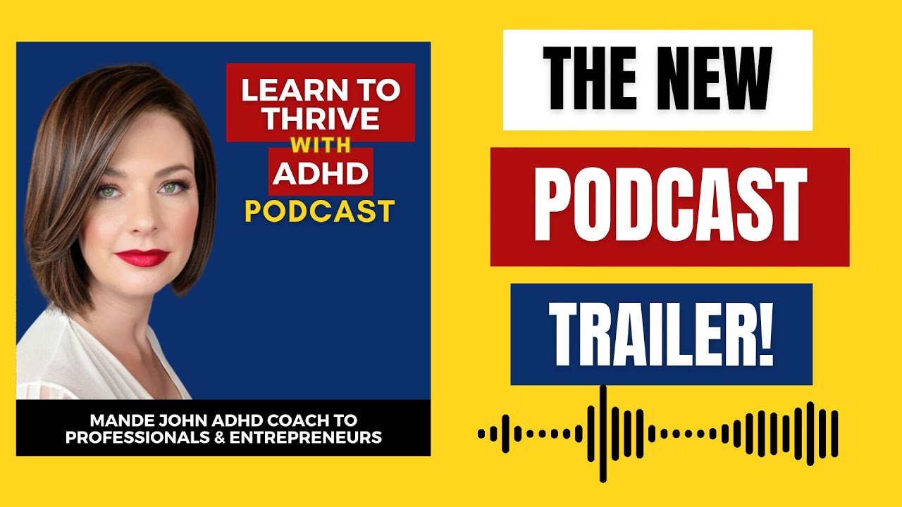 Your Podcast For Adults With ADHD / Learn To Thrive With ADHD Podcast / ADHD Coach Mande John