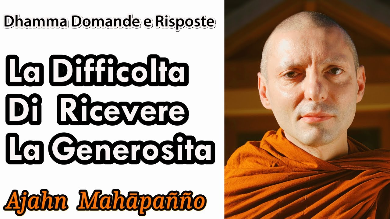 Ajahn Mahāpañño - La difficoltà di ricevere la generosità