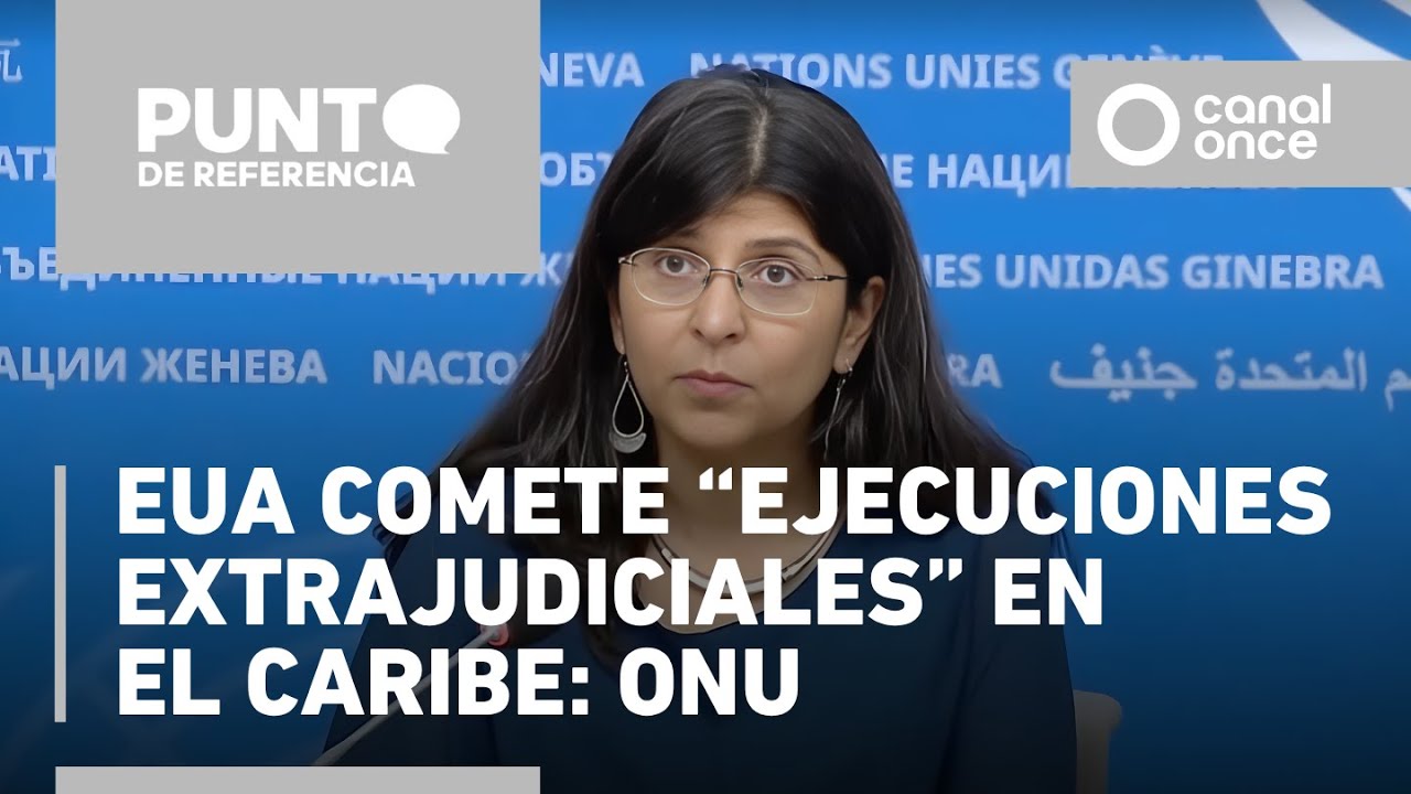 Punto de referencia - EUA comete “ejecuciones extrajudiciales” en el Caribe: ONU (31/10/2025)
