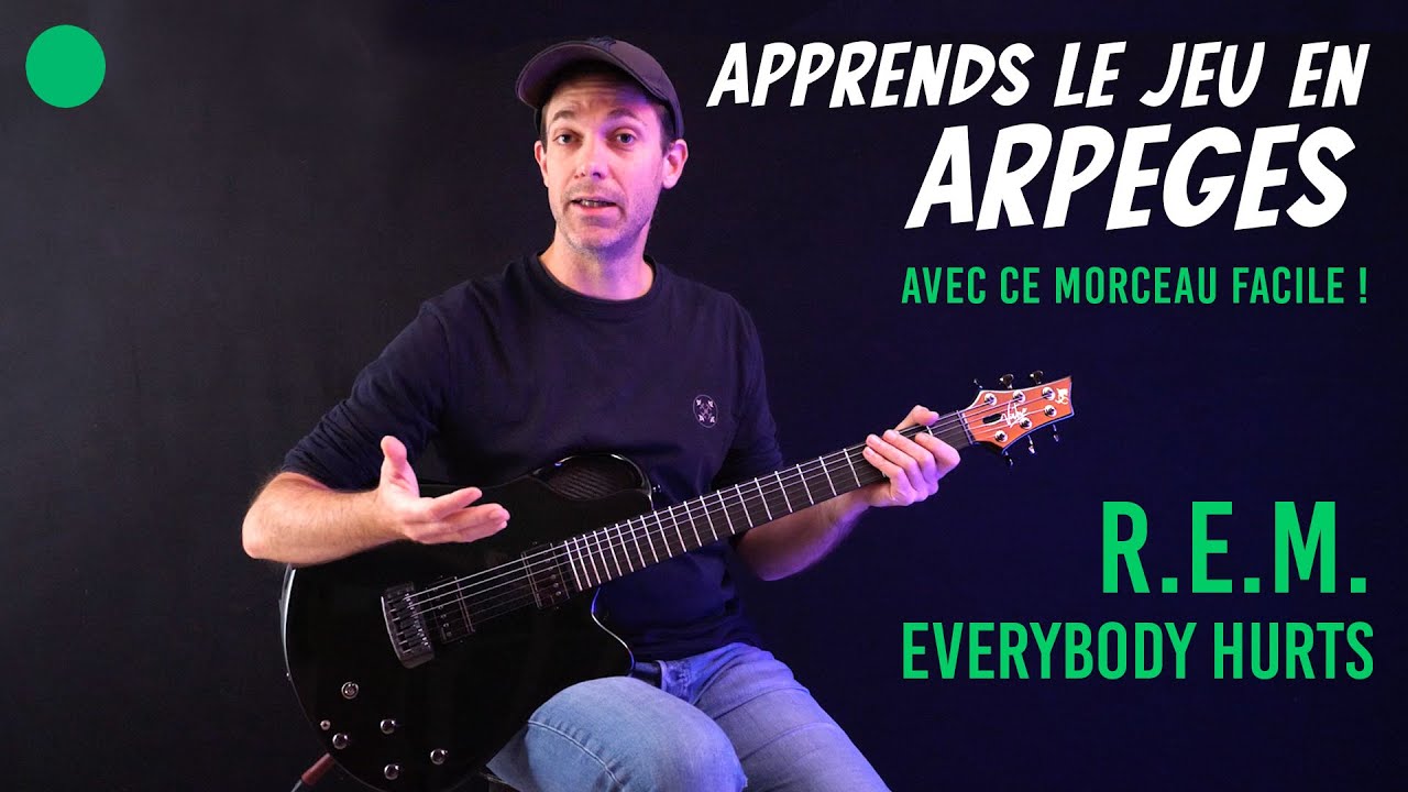 🟢 Apprends des arpèges à la guitare : FACILE, avec EVERYBODY HURTS de R.E.M.