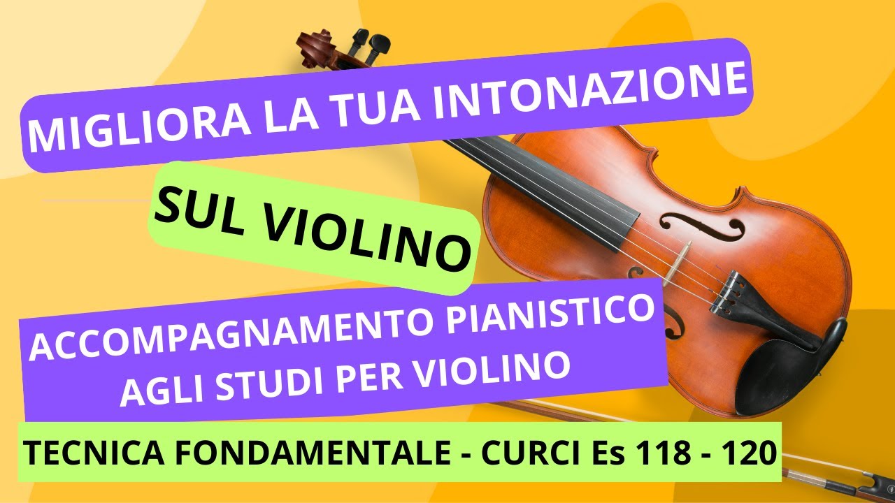 Tecnica fondamentale del violino - Alberto Curci | Studi dal n 118 al n 120 con la base di piano