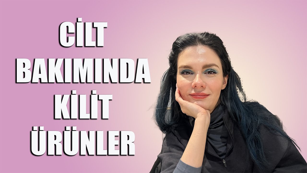 Kilit Cilt Bakım Ürünleri | Cilt Bakımında Mutlaka Elinizin Altında Olmalı Diyeceğiniz Ürünler🤝