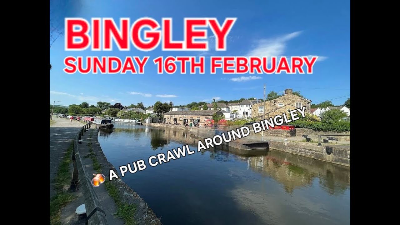 A Mega Pub Crawl Around Bingley (West Yorkshire, Bradford, Keighley)
