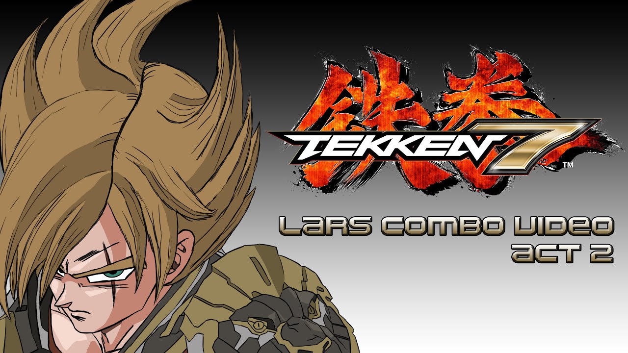 Tekken 7 Lars Combo Video Act 2 - 