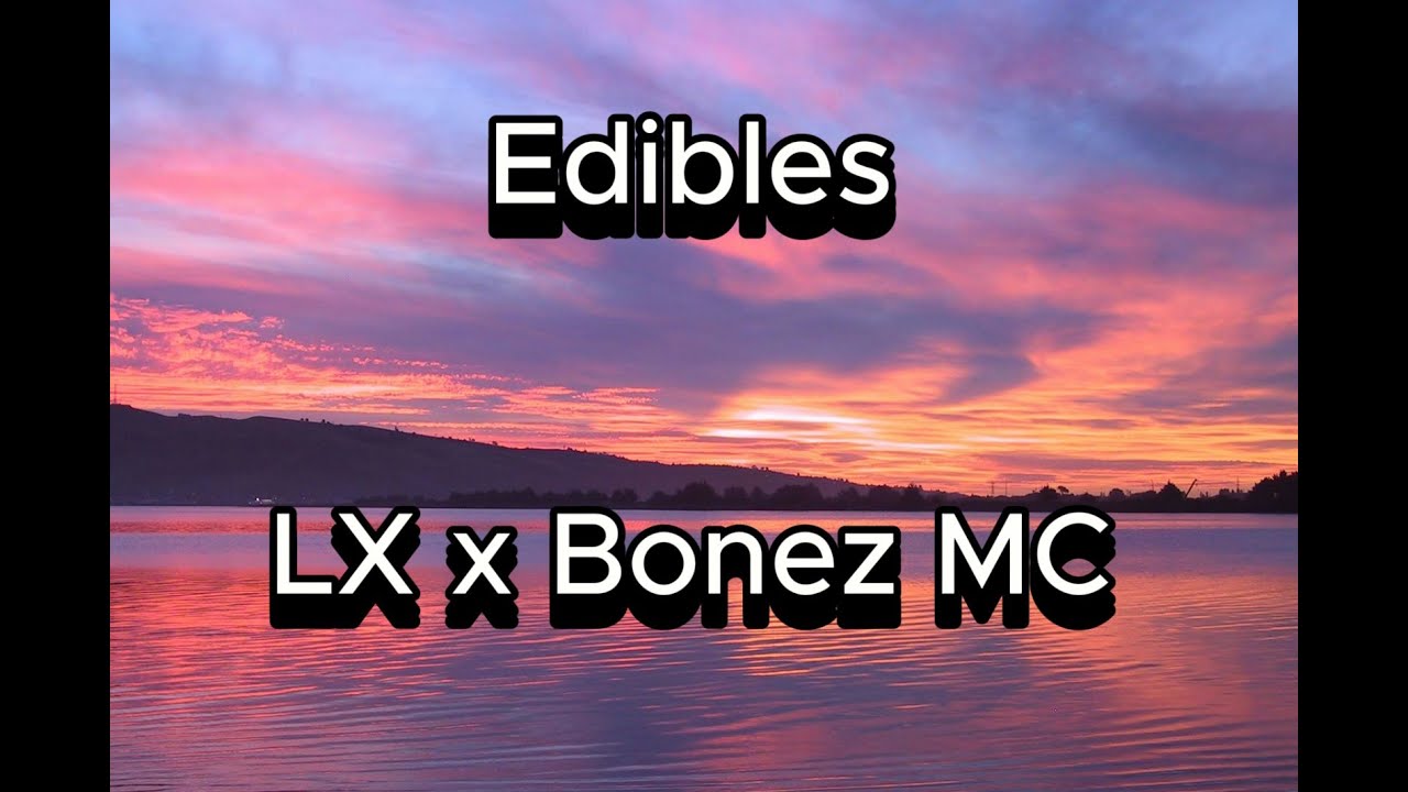 LX & Bonez MC – Edibles Lyrics