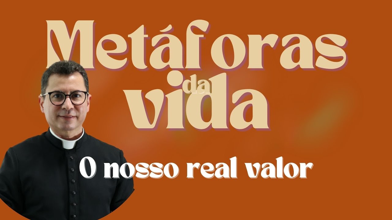 Metáforas da vida | O nosso real valor
