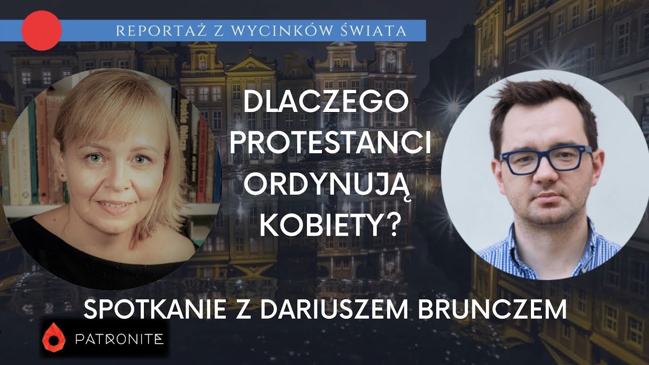 Dlaczego protestanci ordynują kobiety? Rozmowa z Dariuszem Brunczem #221
