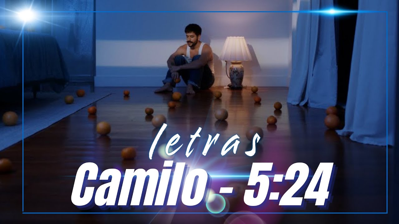 Camilo - 5:24 (Letra) lyrics MUsic E #camilo  #DeAdentroPaAfuera #524