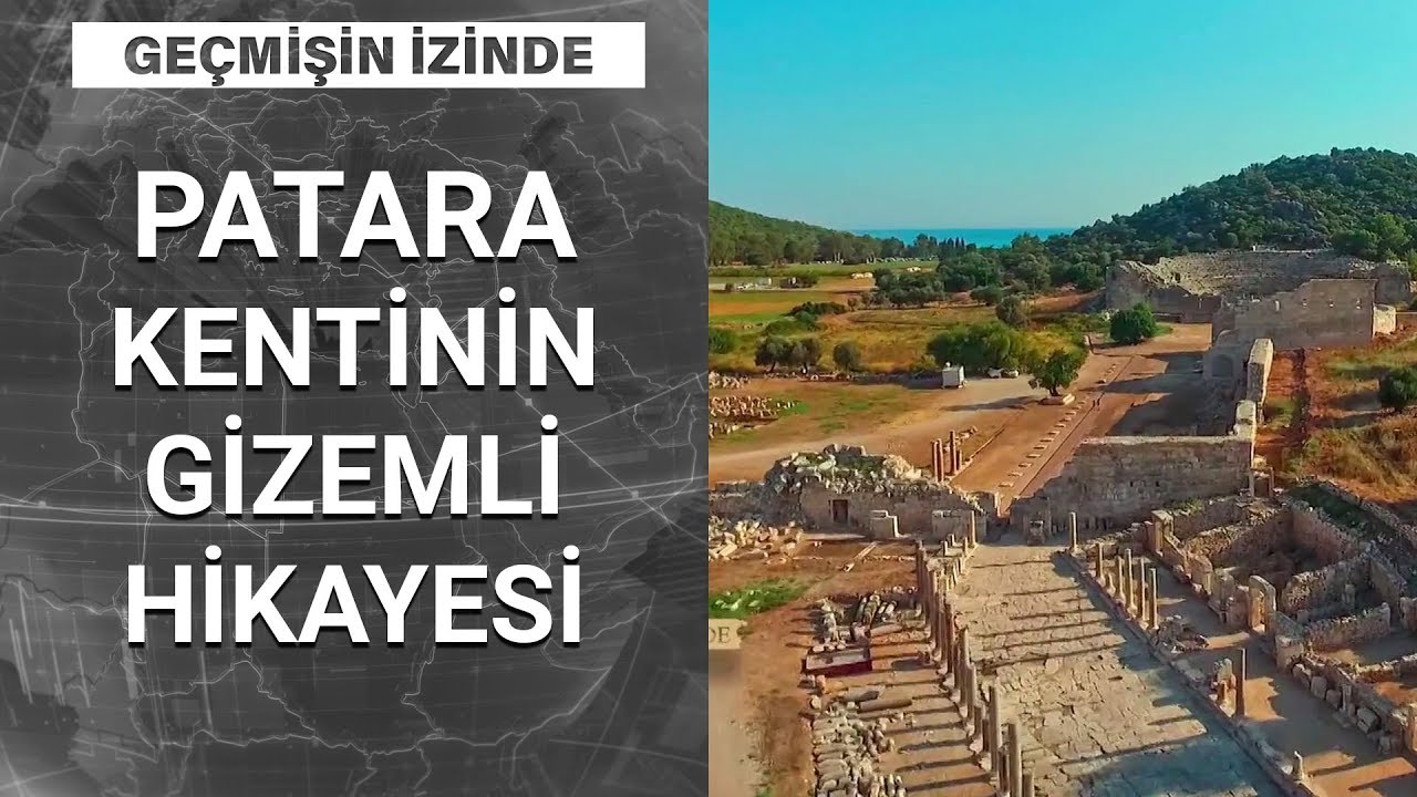 Likya uygarlığının başkenti Patara’nın sırları nelerdir? | Geçmişin İzinde - 23 Mayıs 2020