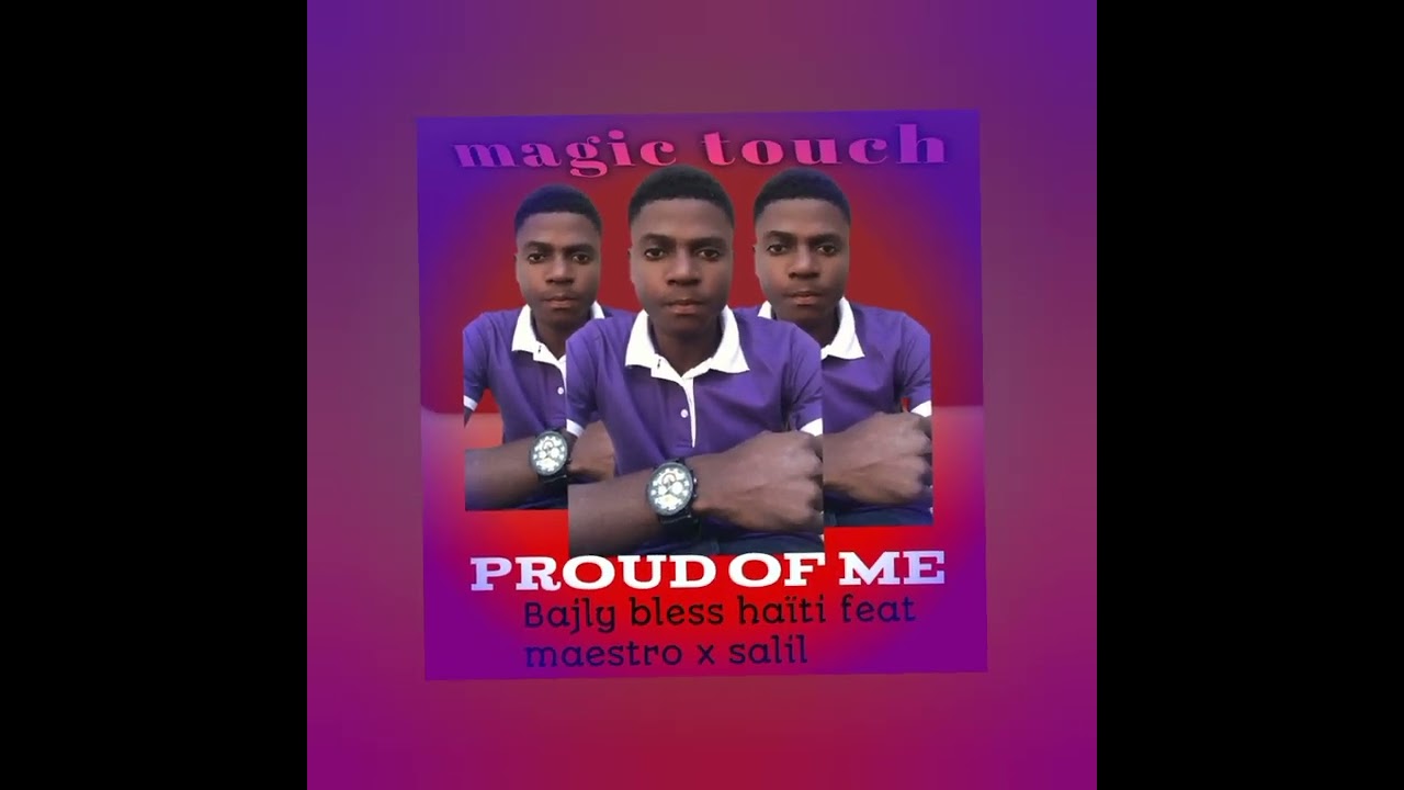 Proud of me Bajly bless haïti feat maestro x salomon lira(127k)