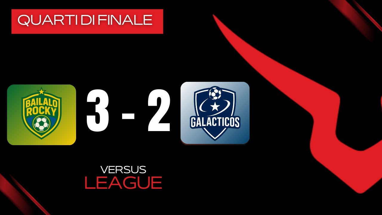 🏟 BAILALO ROCKY VS GALACTICOS 3-2 | VERSUS LEAGUE | MAJOR | QUARTI DI FINALE – ANDATA