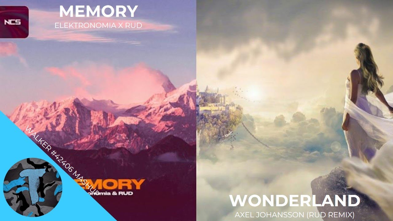 Elektronomia X RUD - Memory X Axel Johansson (RUD Remix) - Wonderland [Walker #42406 Mashup]