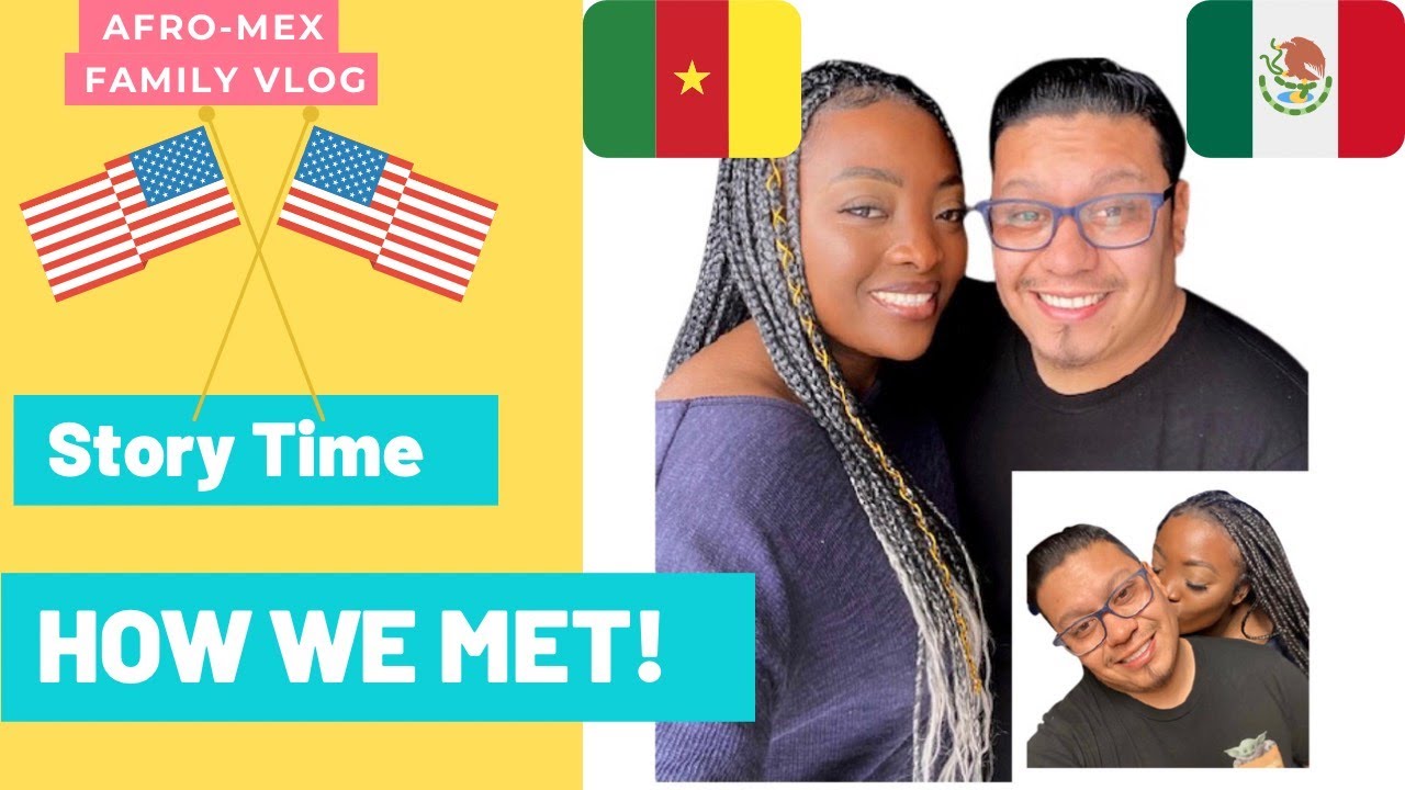 HOW WE MET! | Story Time 2021 | Husband Tag | Interracial Couple | Mexico | Cameroon | USA | pt. 1