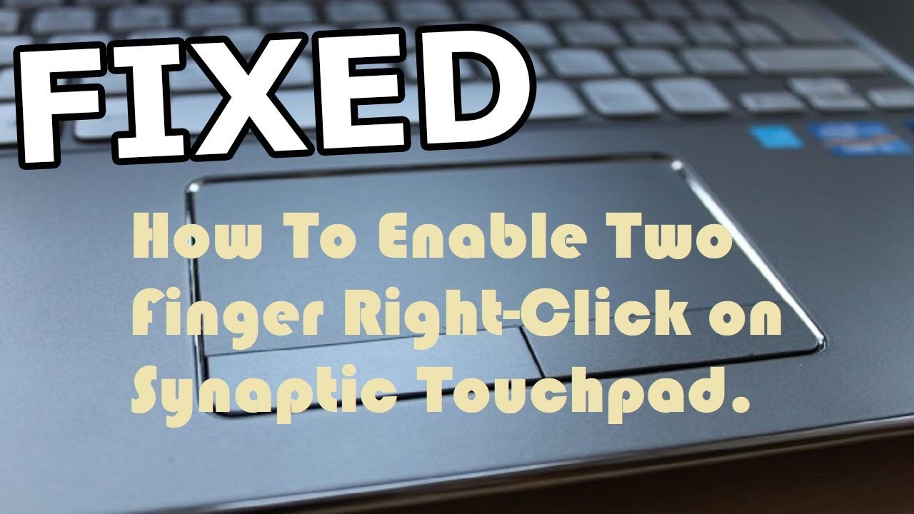 How To Enable Two Finger Right Click on Synaptic Touchpad.