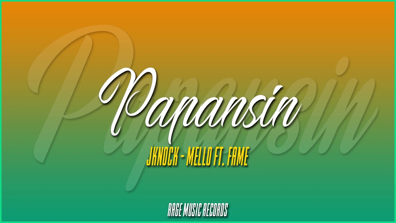 PAPANSIN - Jknock x Mello ft. Fame