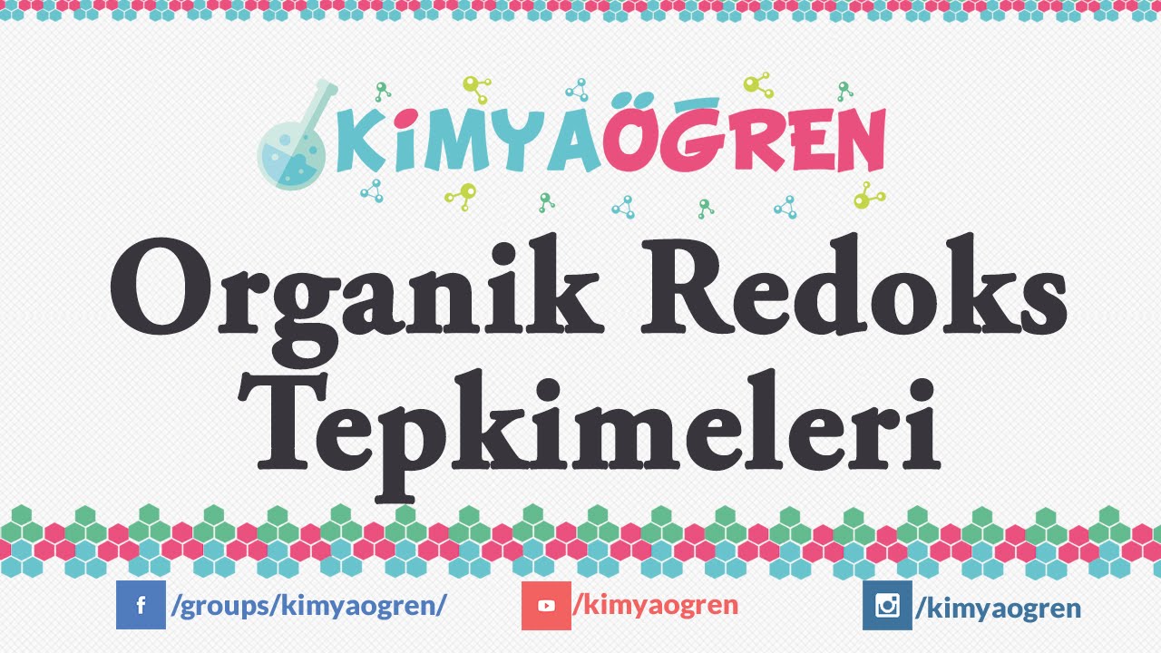 Organik Redoks Tepkimeleri (Püf noktalarla organik kimya #7)