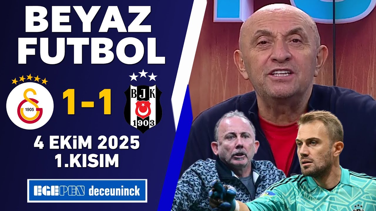 Beyaz Futbol 4 Ekim 2025 1.Kısım / Galatasaray 1-1 Beşiktaş