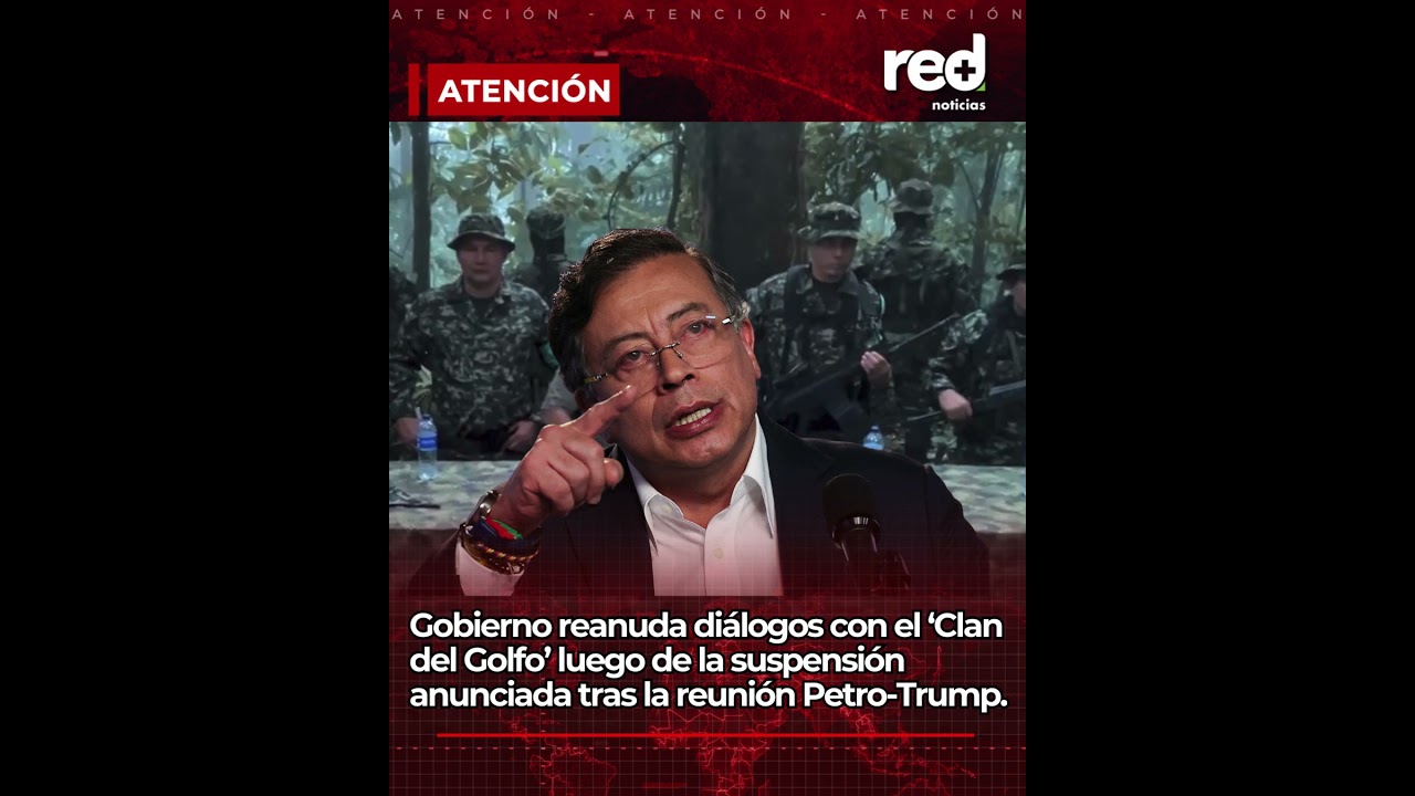 Gobierno y Clan del Golfo REANUDAN DI&Aacute;LOGOS tras suspensi&oacute;n por encuentro entre Trump y Petro
