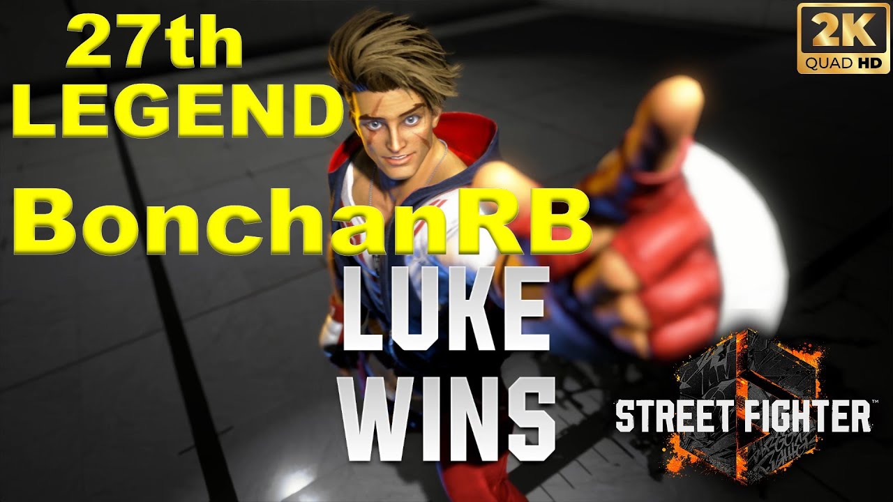 Street Fighter 6 🔥 BonchanRB (LUKE) 27th LEGEND 🔥 Ranked Match 🔥 SF6 [2K ACTION]