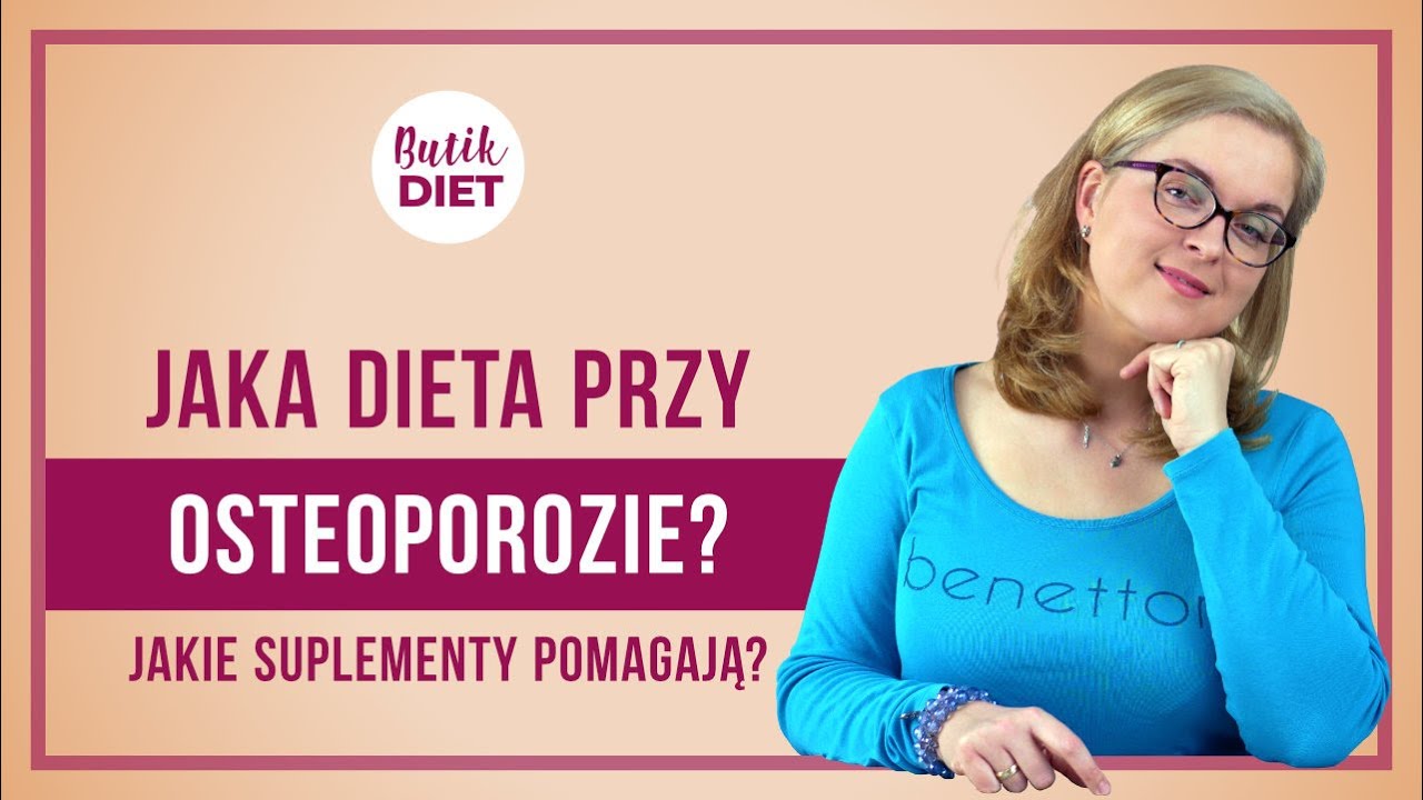 Osteoporoza dieta. Jaka dieta na mocne kości? Butik Diet