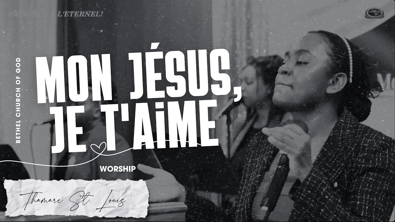 Mon Jésus, je t'aime | Ou Menm Sèl Mwen Adore  | Eglise de Dieu Bethel | BCOGM | Thamare St. Louis