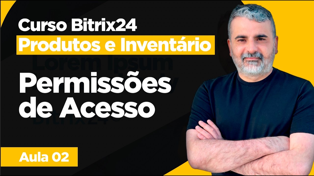 Curso de Bitrix24 - Inventário - Permissões de Acessos no Catálogo de Produtos
