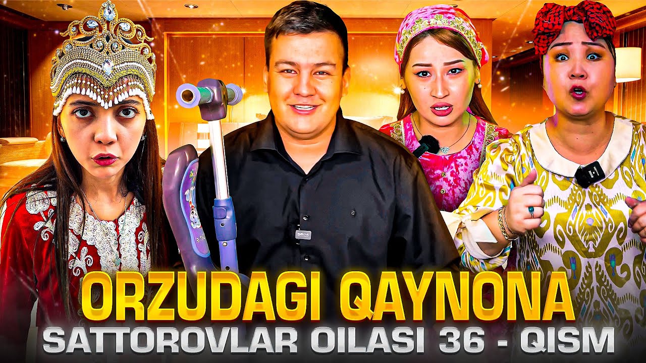 ORZUDAGI QAYNONA / SATTOROVLAR OILASI 36-QISM