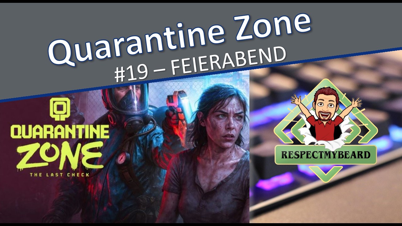 Ein Monat in Quarantine Zone (#19 - Feierabend)