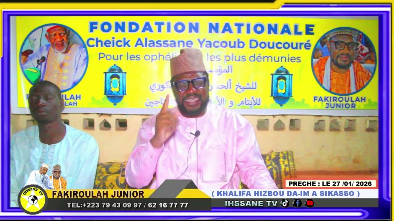 PRÊCHE:LA FONDATION CHEICK ALASSANE YACOUB DOUCOURE FAKIROULAH JUNIOR KHALIFA HIZBOU DÂ-ÏM 