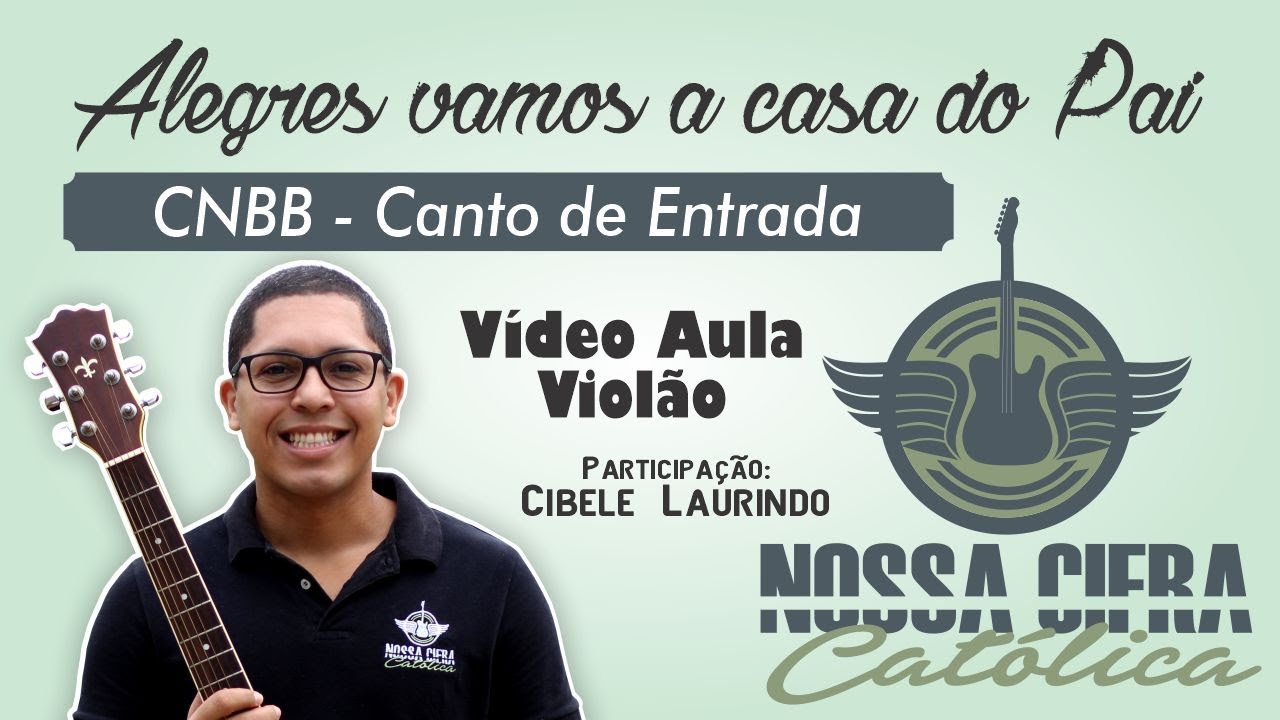 Alegre vamos a casa do Pai - CNBB (Vídeo Aula Violão) CANTO DE ENTRADA