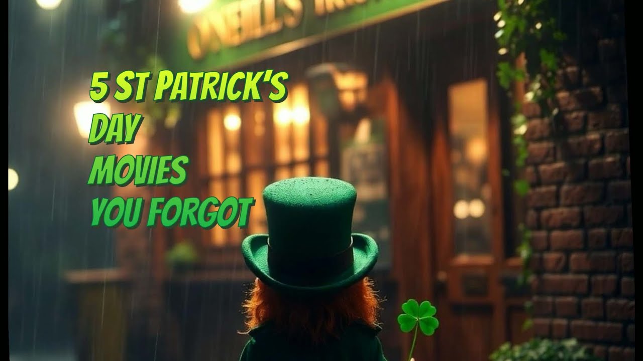 5 Not So Traditional St Patrick’s Day Movies You Should Watch This Year 