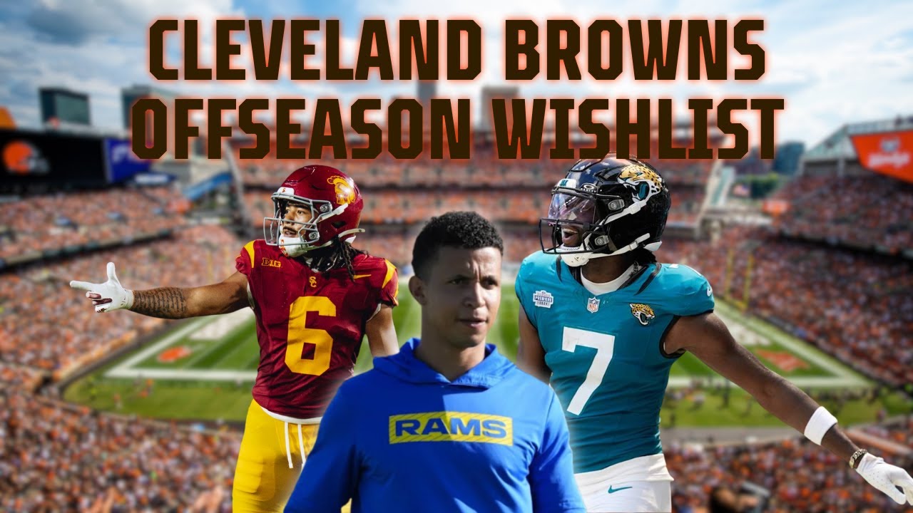 My Cleveland Browns Offseason Wish List: Everything That Needs to Happen