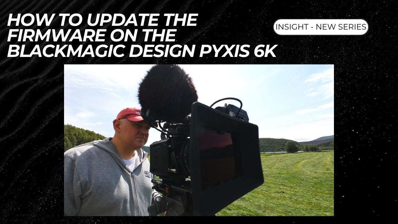 How to update the BLACKMAGIC DESIGN PYXIS 6K camera