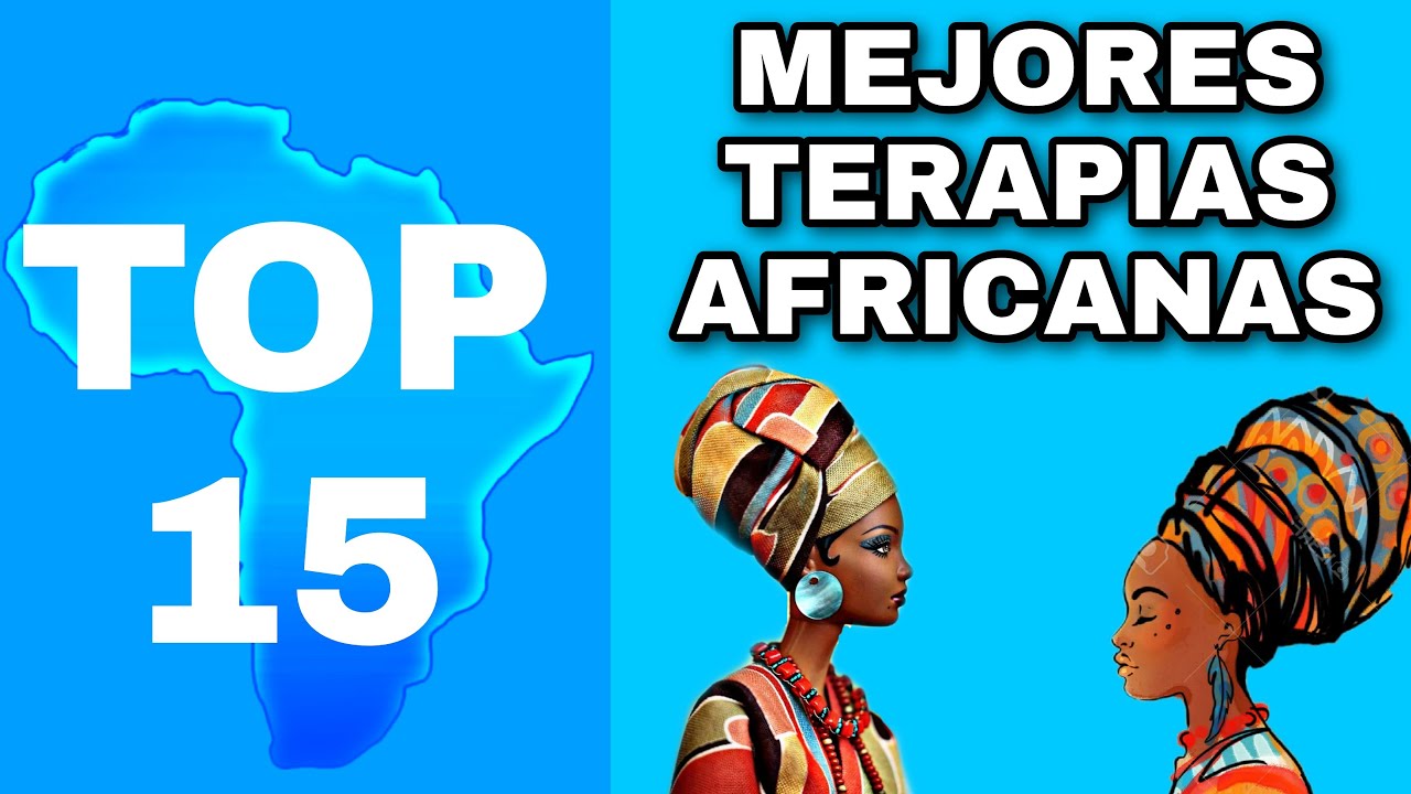 TOP 15 MEJORES TERAPIAS AFRICANAS